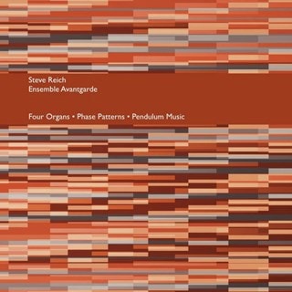 Steve Reich: Four Organs/Phase Patterns/Pendulum Music