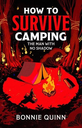 How To Survive Camping: The Man With No Shadow Paperback By Bonnie Quinn