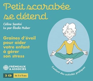 Petit Scarabee Se Detend: Graines D'eveil Pour Aider Votre Enfant A Gerer Son Stress