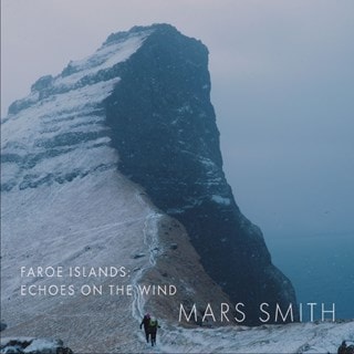 Daniela Mars & Paul Smith: Faroe Islands - Echoes On the Wind