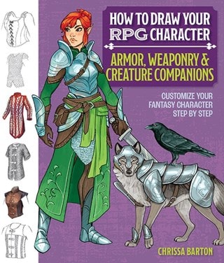 How To Draw Your RPG Character: Armor, Weaponry & Creature Companions