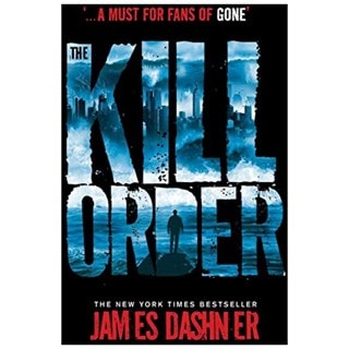 The Maze Runner: The Kill Order: Book 4: A Prequel