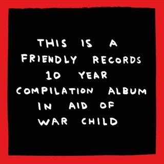 This Is a Friendly Records 10 Year Compilation Album: In Aid of War Child