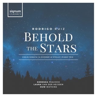 Rodrigo Ruiz: Behold the Stars: Violin Sonata/A Riveder Le Stelle/Piano Trio