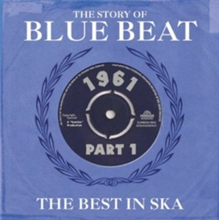 The Story of Blue Beat: The Best in Ska - Volume 1
