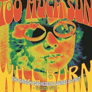Too Much Sun Will Burn: The British Psychedelic Sounds of 1967 - Volume 2