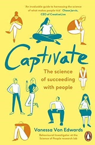 Captivate: The Science Of Succeeding With People Paperback By Vanessa van Edwards