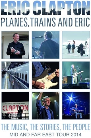 Eric Clapton: Planes, Trains and Eric - The Music, the Stories...