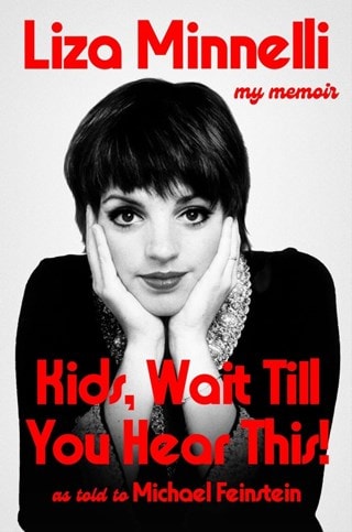 Kids, Wait Till You Hear This! My Memoir Hardback By Liza Minnelli