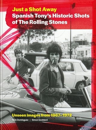 Just A Shot Away: Spanish Tony's Historic Photographs Of The Rolling Stones Hardback By Tony Sanchez