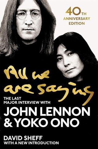 All We Are Saying: The Last Major Interview With John Lennon And Yoko Ono