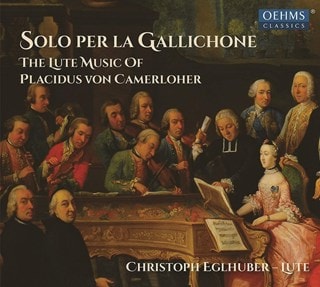 Solo Per La Gallichone: The Lute Music of Placidus Von Camerloher