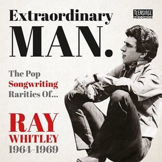 Extraordinary Man: The Pop Songwriting Rarities of Ray Whitley 1964-1969