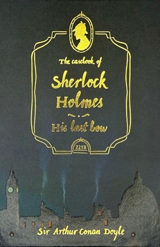 The Casebook of Sherlock Holmes & His Last Bow Hardback By Arthur Conan Doyle