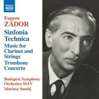 Eugene Zador: Sinfonia Technica: Music for Clarinet and Strings/Trombone Concerto