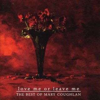 Love Me Or Leave Me: The Best of Mary Coughlan