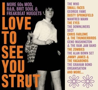 I Love to See You Strut: More '60s Mod, R&B, Brit Soul and Freakbeat Nuggets