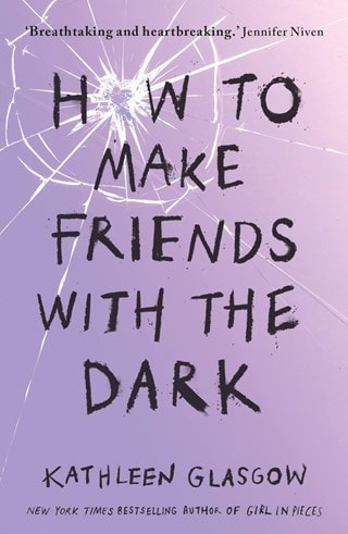 How To Make Friends With The Dark Paperback By Kathleen Glasgow
