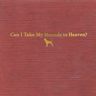 Can I Take My Hounds to Heaven?