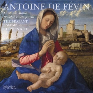 Antoine De Fevin: Missa Ave Maria  & Missa Salve Sancta Parens