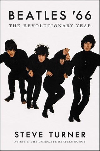 Beatles '66: The Revolutionary Year Paperback By Steve Turner