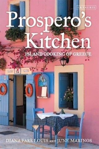 Prosperos Kitchen: Island Cooking Of Greece