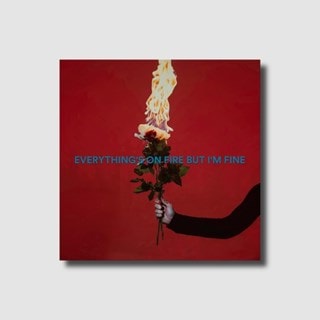 Everything's On Fire But I'm Fine - Deluxe Version