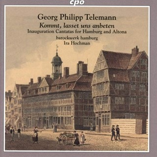 Georg Philipp Telemann: Kommt, Lasset Uns Anbeten: Inauguration Cantatas for Hamburg and Altona