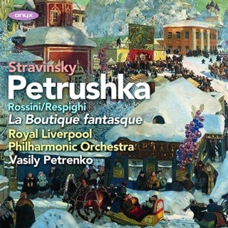 Stravinsky: Petrushka/Rossini/Respighi: La Boutique Fantasque