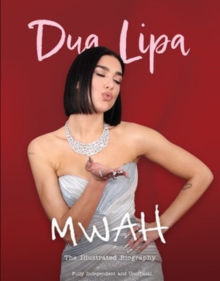 Mwah Dua Lipa The Illustrated Biography