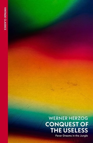 Conquest of the Useless: A cinematic journal from the visionary director Paperback By Werner Herzog