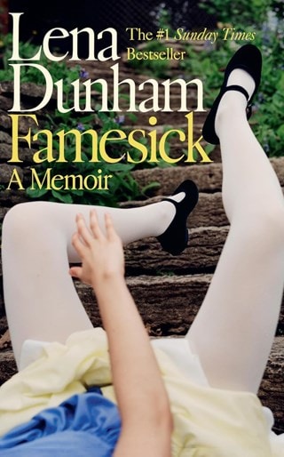 Famesick: A Memoir Hardaback By Lena Dunham