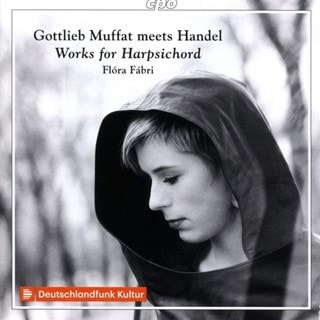 Flora Fabri: Gottlieb Muffat Meets Handel: Works for Harpsichord
