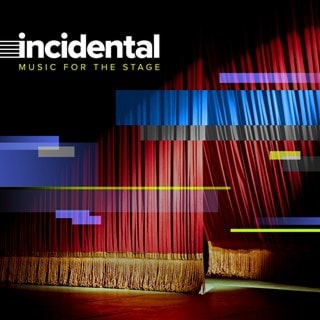 Incidental: Music for the Stage