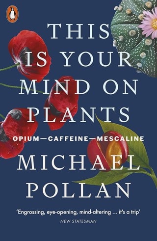 This Is Your Mind On Plants Paperback By Michael Pollan