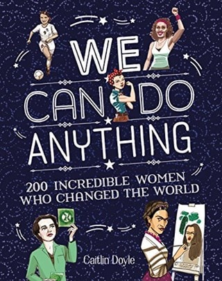 We Can Do Anything: 200 Incred