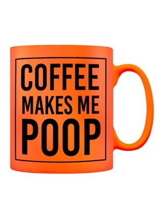 Coffee Makes Me Poop Neon Orange Mug