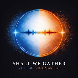 VOCES8 & Ringmasters: Shall We Gather