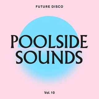 Future Disco Presents: Poolside Sounds - Volume 10