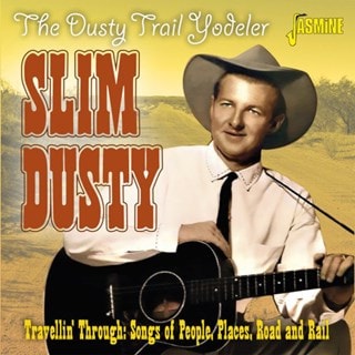 The Dusty Trail Yodeler: Travellin' Through: Songs of People, Places, Road and Rail