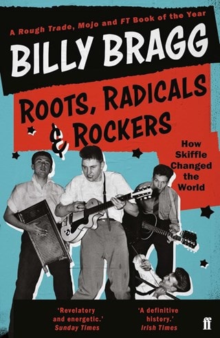 Roots, Radicals and Rockers: How Skiffle Changed the World Paperback By Billy Bragg