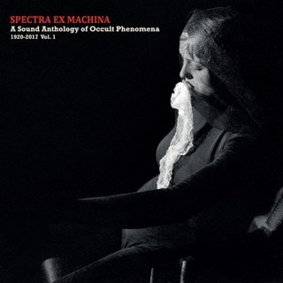 Spectra Ex Machina: A Sound Anthology of Occult Phenomena 1920-2017 - Volume 1