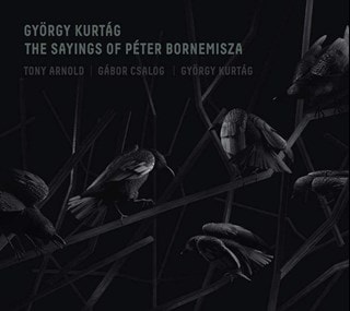 Gyorgy Kurtag: The Sayings of Peter Bornemisza