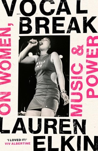 Vocal Break : On Women, Music and Power Hardback By Lauren Elkin