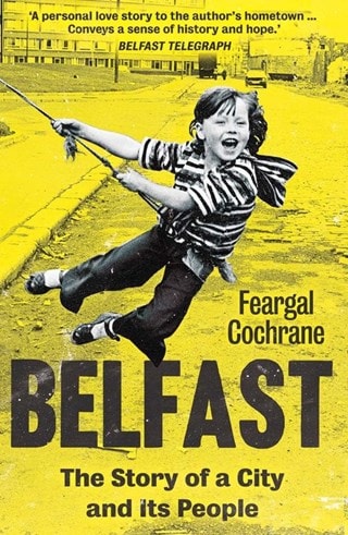 Belfast: The Story of a City and its People Paperback By Feargal Cochrane