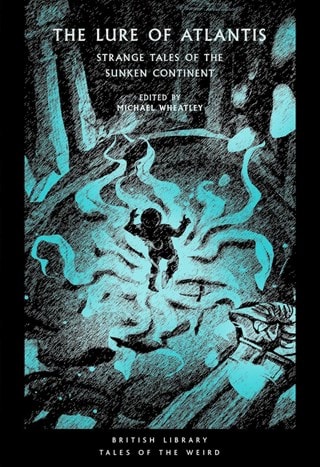 The Lure of Atlantis: Strange Tales from the Sunken Continent Paperback Edited By Michael Wheatley