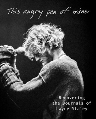 This Angry Pen Of Mine: Recovering The Journals Of Layne Staley Hardback