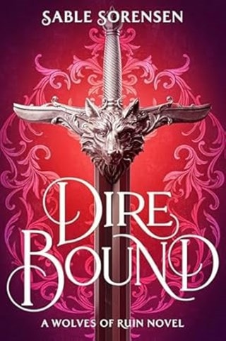 Dire Bound The Wolves Of Ruin Book 1 Hardback By Sable Sorensen