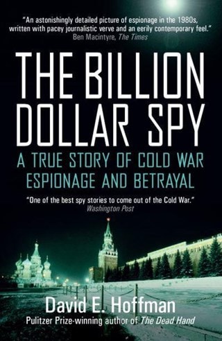 Billion Dollar Spy A True Story Of Cold War Espionage And Betrayal