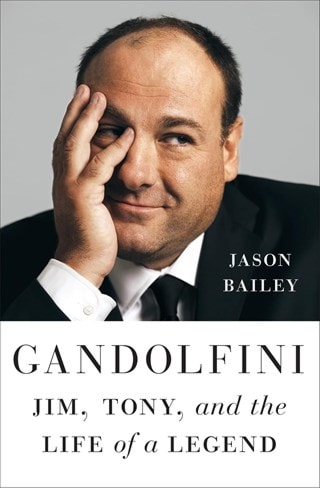 Gandolfini: Jim, Tony, and the Life of a Legend Paperback By Jason Bailey